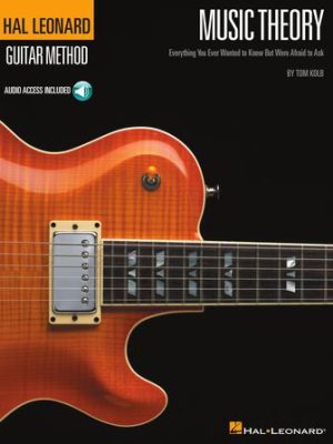 Music Theory for Guitarists Everything You Ever Wanted to Know But Were Afraid to Ask